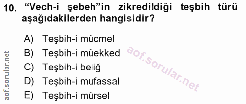 10. soru: "Vech-i şebeh"in zikredildiği teşbih türü aşağıdakilerden hangisidir? A) Teşbih-i mücmel B) Teşbih-i müekked C) Teşbi…