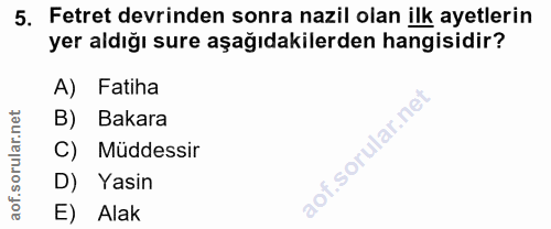 5. soru: Fetret devrinden sonra nazil olan ilk ayetlerin yer aldığı sure aşağıdakilerden hangisidir? A) Fatiha B) Bakara C) Mü…