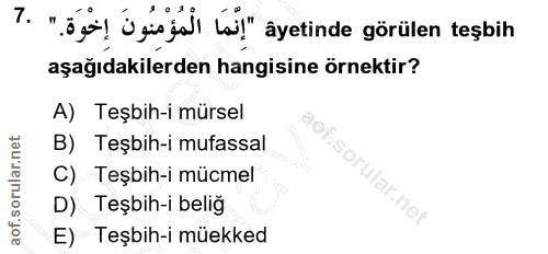 7. soru: T. ".öjă! ügüoğal lai!" äyetinde görülen teşbih aşağıdakilerden hangisine örnektir? A) Teşbih-i mürsel B) Teşbih-i mu…