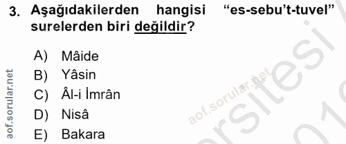 3. soru: Aşağıdakilerden hangisi "es-sebu't-tuvel" surelerden biri değildir? A) Mâide Yâsin sites C) Âl-i imrân aof.sorular.ne…