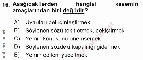 16. soru: Aşağıdakilerden hangisi kasemin amaçlarından biri değildir? A) Uyarıları belirginleştirmek B) Söylenen sözü tekit etm…