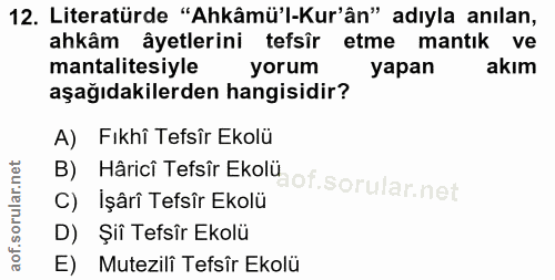 12. soru: Literatürde "Ahkâmü'l-Kur'ân" adıyla anılan, ahkâm âyetlerini tefsîr etme mantık ve mantalitesiyle yorum yapan akım a…