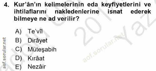 4. soru: Kur'ân'ın kelimelerinin eda keyfiyetlerini ve ihtilaflarını nakledenlerine isnat ederek bilmeye ne ad verilir? A) Te'…