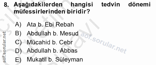 8. soru: Aşağıdakilerden hangisi tedvin dönemi müfessirlerinden biridir? A) Ata b. Ebi Rebah B) Abdullah b. Mesud C) Mücahid b…