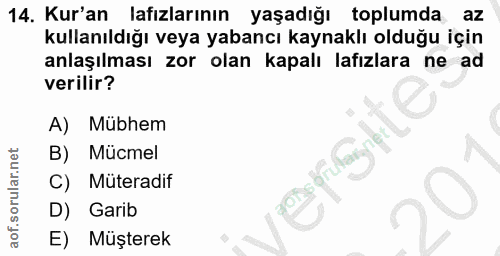 14. soru: Kur'an lafızlarının yaşadığı toplumda az kullanıldığı veya yabancı kaynaklı olduğu için anlaşılması zor olan kapalı l…