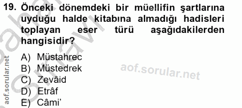 19. soru: Önceki dönemdeki bir müellifin şartlarına uyduğu halde kitabına almadığı hadisleri toplayan eser türü aşağıdakilerden…