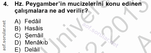 4. soru: Hz. Peygamber'in mucizelerini konu edinen çalışmalara ne ad verilir? A) Fedâil B) Hasâis 1OVSo C) • Şemâil D) Menâkıb…