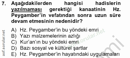 7. soru: Aşağıdakilerden hangisi hadislerin yazılmaması gerektiği kanaatinin Hz. Peygamber'in vefatından sonra uzun süre devam…