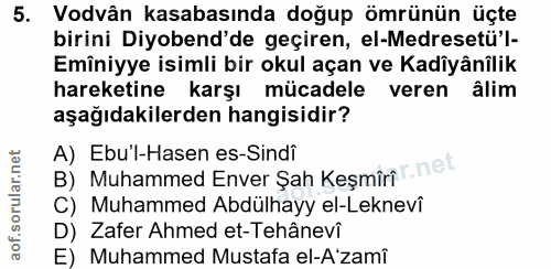 5. soru: Vodvân kasabasında doğup ömrünün üçte birini Diyobend'de geçiren, el-Medresetü'l- Emîniyye isimli bir okul açan ve Ka…