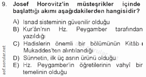 9. soru: Josef Horovitz'in müsteşrikler içinde başlattığı akımı aşağıdakilerden hangisidir? A) Isnad sisteminin güvenilir oldu…