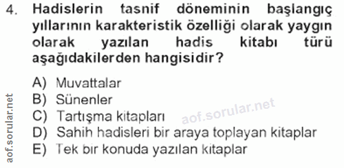 4. soru: Hadislerin tasnif döneminin başlangıç yıllarının karakteristik özelliği olarak yaygın olarak yazılan hadis kitabı tür…