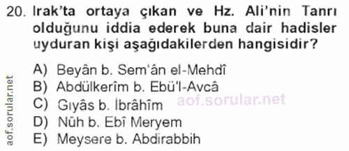 20. soru: Irak'ta ortaya çıkan ve Hz. Ali'nin Tanrı olduğunu iddia ederek buna dair hadisler uyduran kişi aşağıdakilerden hangi…