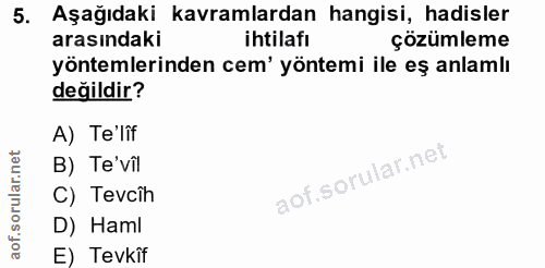 5. soru: Aşağıdaki kavramlardan hangisi, hadisler arasındaki ihtilafı çözümleme yöntemlerinden cem' yöntemi ile eş anlamlı değ…