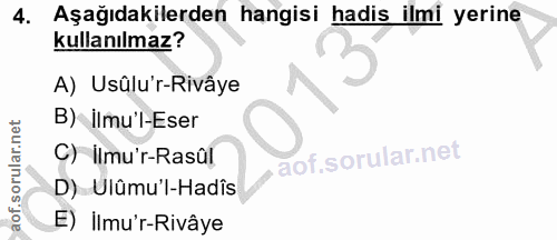 4. soru: Aşağıdakilerden hangisi hadis ilmi yerine kullanılmaz? A) Usûlu'r-Rivâye B) ilmu'l-Eser C) ilmu'r-Rasûl D) Ulûmu'l-Ha…