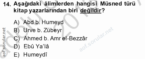 14. soru: Aşağıdaki ålimlerden hangisi Müsned türü kitap yazarlarından biri değildir? A) Abd b. Humeyd B) Urve b. Zübeyr .sorul…