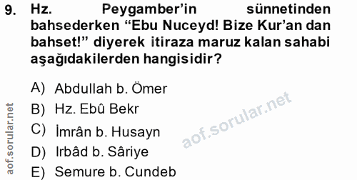 9. soru: Hz. Peygamber'in sünnetinden bahsederken "Ebu Nuceyd! Bize Kur'an dan bahset!" diyerek itiraza maruz kalan sahabi aşa…