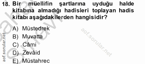 18. soru: Bir müellifin şartlarına uyduğu halde kitabına almadığı hadisleri toplayan hadis kitabı aşağıdakilerden hangisidir? A…