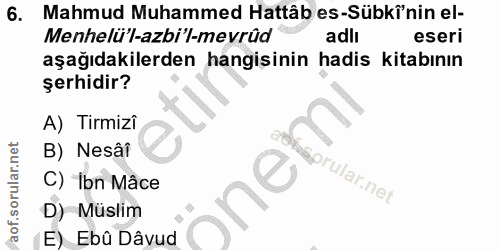 6. soru: Mahmud Muhammed Hattâb es-Sübki'nin el- Menhelü'l-azbi'l-mevrûd adli eseri aşağıdakilerden hangisinin hadis kitabının…