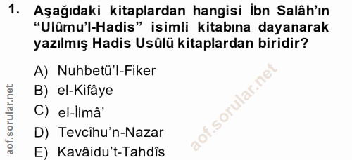 1. soru: Aşağıdaki kitaplardan hangisi Ibn Salâh'ın "Ulûmu'l-Hadis" isimli kitabına dayanarak yazılmış Hadis Usülü kitaplardan…