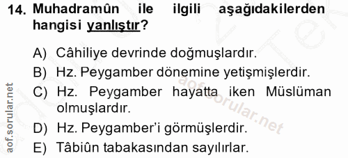 14. soru: Muhadramûn ile ilgili aşağıdakilerden hangisi yanlıştır? A) Câhiliye devrinde doğmuşlardır. B) Hz. Peygamber dönemine…
