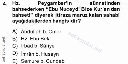 4. soru: Hz. Peygamber'in sünnetinden bahsederken "Ebu Nuceyd! Bize Kur'an dan bahset!" diyerek itiraza maruz kalan sahabi aşa…