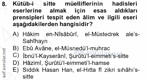 8. soru: Kütüb-i sitte müelliflerinin hadisleri eserlerine almak için esas aldıkları prensipleri tespit eden âlim ve ilgili es…