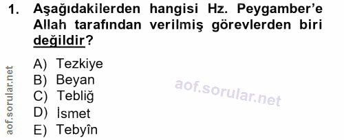 1. soru: Aşağıdakilerden hangisi Hz. Peygamber'e Allah tarafından verilmiş görevlerden biri değildir? A) Tezkiye B) Beyan C) T…