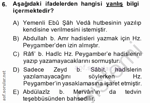 6. soru: Aşağıdaki ifadelerden hangisi yanlış bilgi içermektedir? A) Yemenli Ebû Şâh Vedâ hutbesinin yazılıp kendisine verilme…
