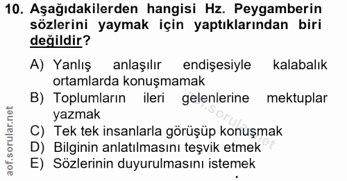 10. soru: Aşağıdakilerden hangisi Hz. Peygamberin sözlerini yaymak için yaptıklarından biri değildir? A) Yanlış anlaşılır endiş…