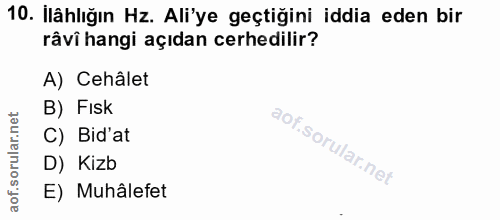 10. soru: Ilâhlığın Hz. Ali'ye geçtiğini iddia eden bir râvî hangi açıdan cerhedilir? A) Cehâlet B) FIsk C) Bid'at D) Kizb E) M…