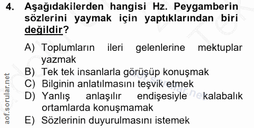 4. soru: Aşağıdakilerden hangisi Hz. Peygamberin sözlerini yaymak için yaptıklarından biri değildir? A) Toplumların ileri gele…