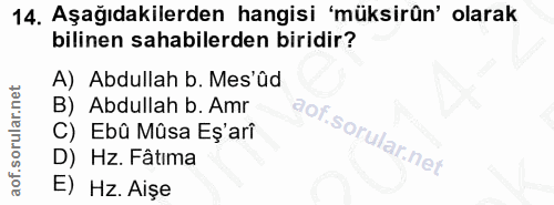 14. soru: Aşağıdakilerden hangisi 'müksirûn' olarak bilinen sahabilerden biridir? A) Abdullah b. Mes'ûd B) Abdullah b. Amr C) E…
