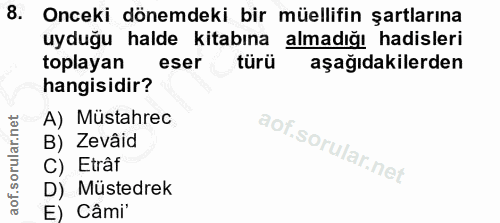 8. soru: Onceki dönemdeki bir müellifin şartlarına uyduğu halde kitabına almadığı hadisleri toplayan eser türü aşağıdakilerden…