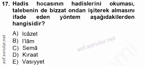 17. soru: Hadis hocasinin hadislerini okuması, talebenin de bizzat ondan işiterek almasını ifade eden yöntem aşağıdakilerden ha…
