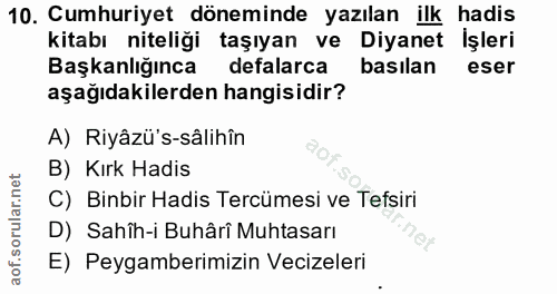 10. soru: Cumhuriyet döneminde yazılan ilk hadis kitabı niteliği taşıyan ve Diyanet Işleri Başkanlığınca defalarca basılan eser…
