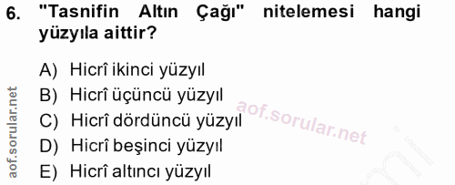 6. soru: "Tasnifin Altın Çağı" nitelemesi hangi yüzyıla aittir? A) Hicrî ikinci yüzyıl B) Hicrî üçüncü yüzyıl C) Hicri dördünc…