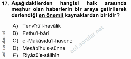 17. soru: Aşağıdakilerden hangisi halk arasında meşhur olan haberlerin bir araya getirilerek derlendiği en önemli kaynaklardan…