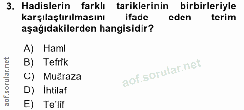 3. soru: Hadislerin farklı tariklerinin birbirleriyle karşılaştırılmasını ifade eden terim aşağıdakilerden hangisidir? A) Haml…