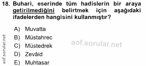 18. soru: Buhari, eserinde tüm hadislerin bir araya getirilmediğini belirtmek için aşağıdaki ifadelerden hangisini kullanmıştır…