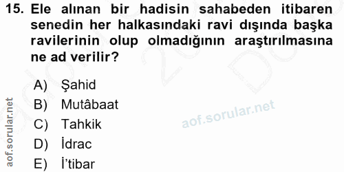 15. soru: Ele alınan bir hadisin sahabeden itibaren senedin her halkasındaki ravi dışında başka ravilerinin olup olmadığının ar…