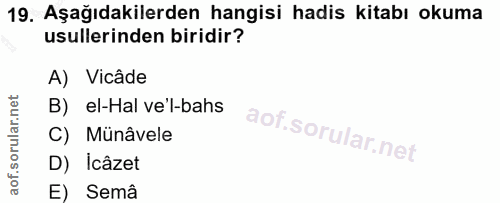 19. soru: Aşağıdakilerden hangisi hadis kitabı okuma usullerinden biridir? A) Vicâde B)el-Hal ve'l-bahs C) Münâvele D) İcâzet E…