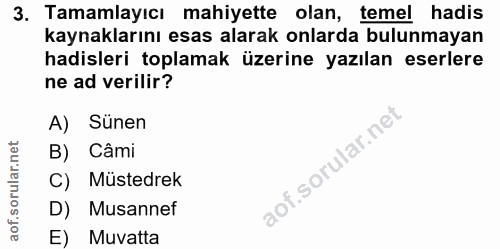3. soru: Tamamlayıcı mahiyette olan, temel hadis kaynaklarını esas alarak onlarda bulunmayan hadisleri toplamak üzerine yazıla…
