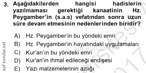 3. soru: Aşağıdakilerden hangisi hadislerin yazılmaması gerektiği kanaatinin Hz. Peygamber'in (s.a.s) vefatından sonra uzun sü…