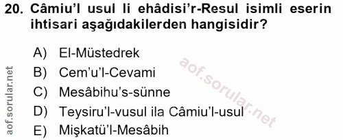 20. soru: Câmiul usul li hâdisi'r-Resul isimli eserin ihtisari aşağıdakilerden hangisidir? A) El-Müstedrek B) Cem'u'l-Cevami 'S…