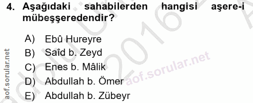 4. soru: Aşağıdaki , sahabilerden hangisi aşere-l mübeşşeredendir? A) Ebû Hureyre B) Saîd b. Zeyd D) Abdullah b. Ömer C) Enes…
