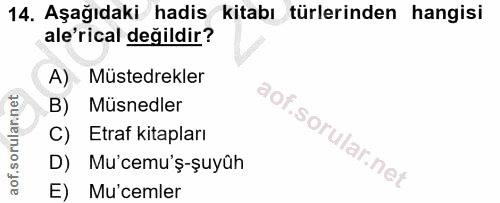 14. soru: Aşağıdaki hadis kitabı türlerinden hangisi ale'rical değildir? A) Müsterekler B) Müsnedler C) Etraf kitapları D) Mu'c…