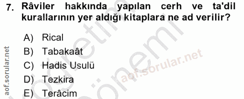 7. soru: Râviler hakkinda yapılan cerh ve ta'dil kurallarının yer aldığı kitaplara ne ad verilir? A) Rical B) Tabakaât agfisbr…