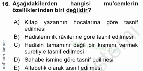 16. soru: Aşağıdakilerden hangisi mu'cemlerin özelliklerinden biri değildir? A) Kitap yazarının hocalarına gore tasnif edilmesi…