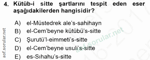 4. soru: Kütüb-i sitte şartlarını tespit eden eser aşağıdakilerden hangisidir? A) el-Müstedrek ale's-sahihayn B) el-Cem'beyne…