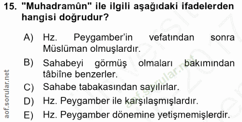 15. soru: "Muhadramûn" ile ilgili aşağıdaki ifadelerden hangisi doğrudur? A) HZ. Peygamber'in vefatindan sonra Müslüman olmuşla…
